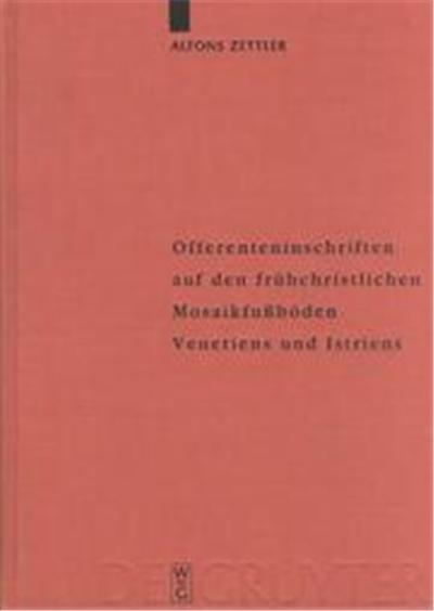 Offerenteninschriften Auf Den Fruhchristlichen Mosaikboden Venetiens Und Istriens, Reallexikon Der Germanischen Altertumskunde Ö Erganzungsband