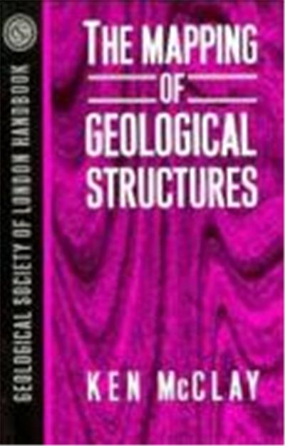 The Mapping of Geological Structures, Geological Society of London Professional Handbook No 1572