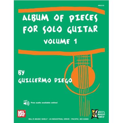 Partitions variété, pop, rock... MEL BAY DIEGO GUILLERMO - ALBUM OF PIECES FOR SOLO GUITAR, VOLUME 1 - GUITAR Guitare