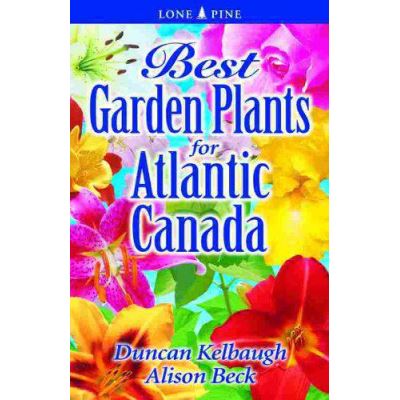 Best Garden Plants for Atlantic Canada - [Version Originale]