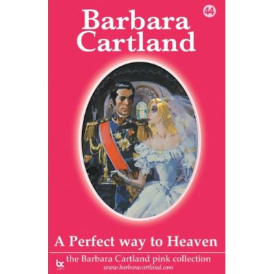 A Perfect Way to Heaven (The Barbara Cartland Pink Collection)