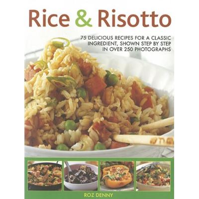 Rice & Risotto: 75 delicious recipes for a classic ingredient, shown step by step in over 250 photographs - [Livre en VO]