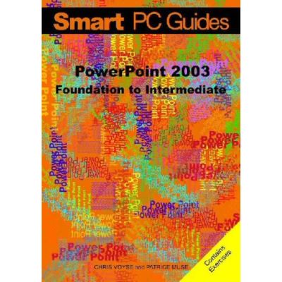 PowerPoint 2003: Foundation to Intermediate Guide (Smart PC Guides)