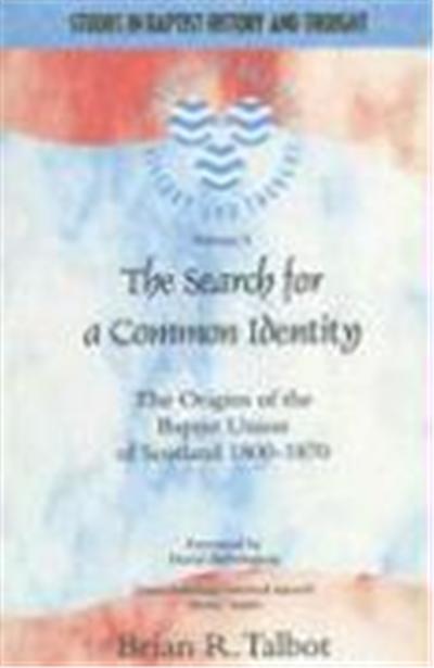 The Search For A Common Identity, STUDIES IN BAPTIST HISTORY AND THOUGHT