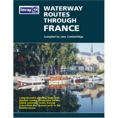Waterway Routes Through France Map: Comprehensive Planning Maps with Detailed Cruising Information for the Inland Waterway Routes Through France from