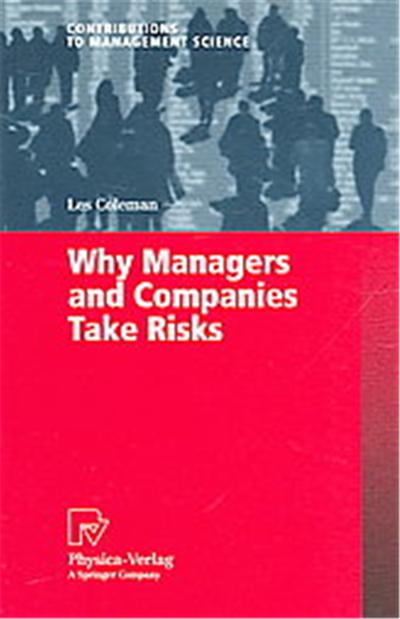 Why Managers And Companies Take Risks, Contributions to Management Science
