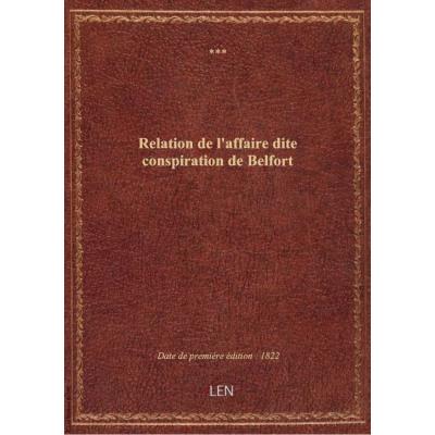 Relation de l'affaire dite conspiration de Belfort