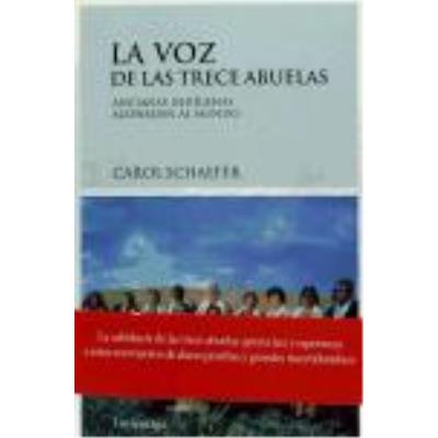 La Voz De Las Trece Abuelas : Ancianas Indígenas Aconsejan Al Mundo - Schaefer, Carol