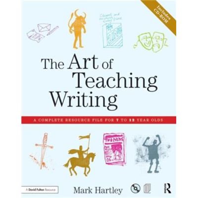 The Art Of Teaching Writing: A Complete Resource File For 7 To 12 Year Olds (Hardcover)