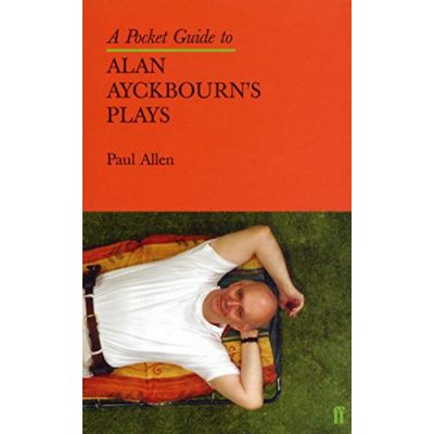 A Pocket Guide to Alan Ayckbourn's Plays - [Version Originale]