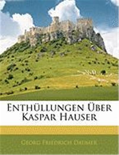 Enthullungen Uber Kaspar Hauser
