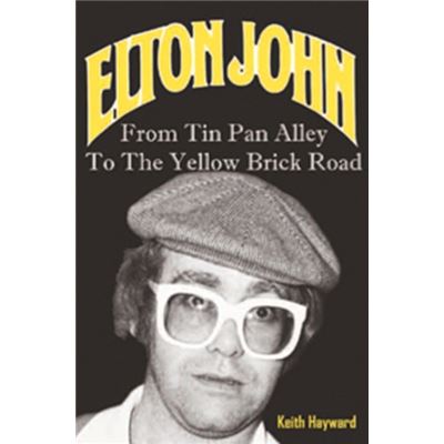 Elton John: From Tin Pan Alley To The Yellow Brick Road (Paperback)