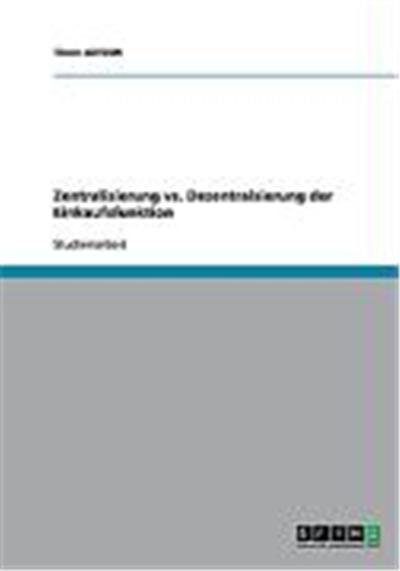 Zentralisierung vs. Dezentralsierung der Einkaufsfunktion