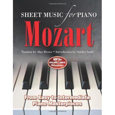 Wolfgang Amadeus Mozart: Sheet Music for Piano: From Easy to Intermediate Piano Masterpieces - [Version Originale]