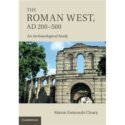 The Roman West, Ad 200-500: An Archaeological Study (Hardcover)