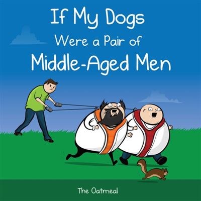 If My Dogs Were A Pair Of Middle Aged Me