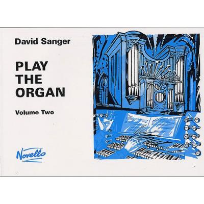 Méthodes et pédagogie NOVELLO SANGER DAVID - PLAY THE ORGAN - V. 2 - ORGAN Orgue