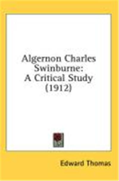Algernon Charles Swinburne: A Critical Study (1912)