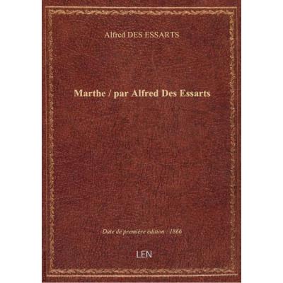 Marthe / par Alfred Des Essarts