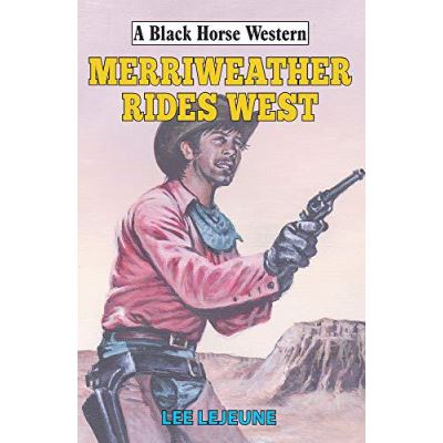 Merriweather Rides West (A Black Horse Western) - [Version Originale]