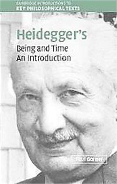 Heidegger's Being and Time, Cambridge Introductions to Key Philosophical Texts