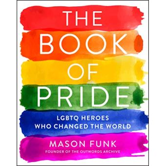 The Book Of Pride: LGBTQ Heroes Who Changed The World - [Livre En VO ...