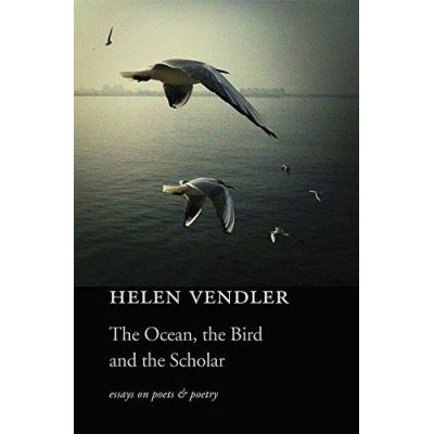 The Ocean, the Bird, and the Scholar: Essays on Poets and Poetry - [Version Originale]