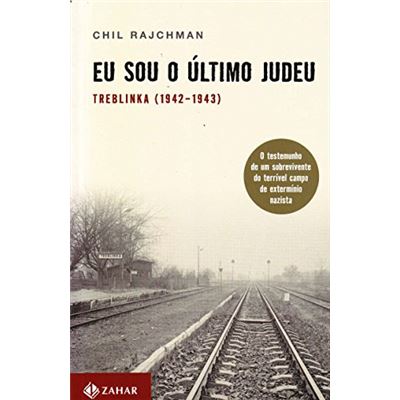 Eu Sou O Último Judeu. Treblinka (1942-1943)