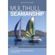 Multihull Seamanship - A A-Z of skills for catamarans & trimarans /cruising & racing 2e - [Version Originale]