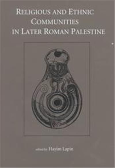 Religious and Ethnic Communities in Later Roman Palestine, Studies and Texts in Jewish History and Culture, 5