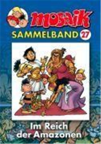 Die Abrafaxe. Mosaik Sammelband 27. Im Reich der Amazonen