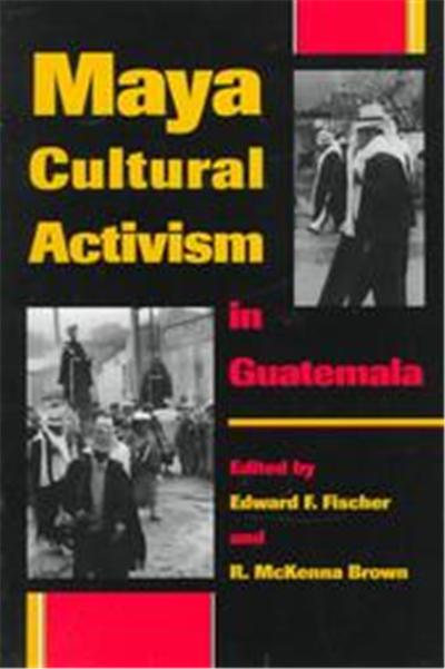 Maya Cultural, Activism in Guatemala, Critical Reflections on Latin America Series
