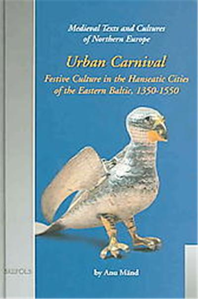Urban Carnival, Medieval Texts and Cultures of Northern Europe, 8