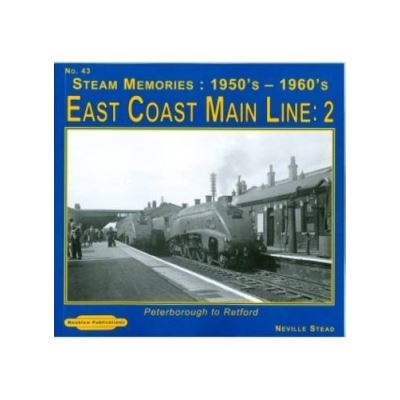 East Coast Main Line 2 1950's-1960's: 43: Peterborough to Retford (Steam Memories)