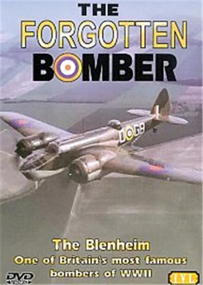 The Forgotten Bomber , The Story Of The Blenheim Bomber