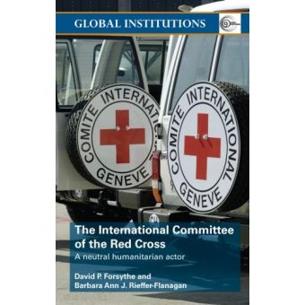 The International Committee of the Red Cross - A Neutral Humanitarian Actor - Paperback - 2007 - 1