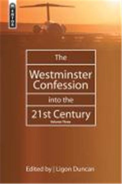 The Westminster Confession in the 21st Century, Volume 3