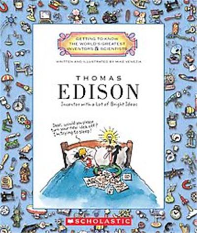 Thomas Edison, Getting to Know the World's Greatest Inventors and Scientists