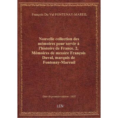Nouvelle collection des mémoires pour servir à l'histoire de France. 2, Mémoires de messire François