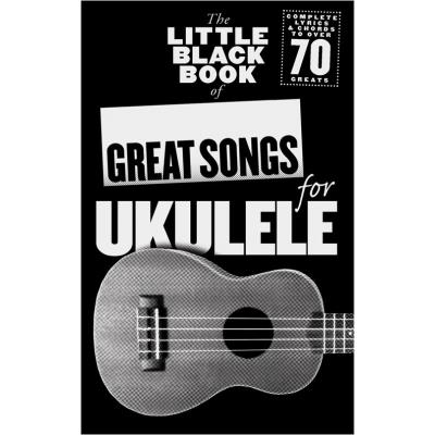 Little Black Songbook Of Great Songs For Ukulele