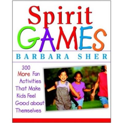 Spirit Games: 300 More Fun Activities That Bring Children Comfort and Joy