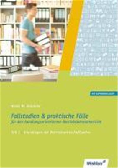 Fallstudien und praktische Fälle 1. Grundlagen der Betriebswirtschaftslehre