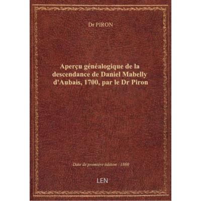 Aperçu généalogique de la descendance de Daniel Mabelly d'Aubais, 1700, par le Dr Piron