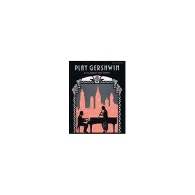 Play Gershwin: Solos for Clarinet & Piano from songs by George Gershwin