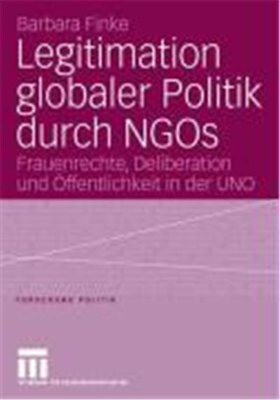 Zur Legitimation globaler Politik durch NGOs