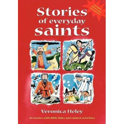 Stories of Everyday Saints: 40 Stories with Bible Links and Related Activities - [Version Originale]