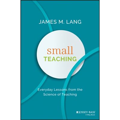 Small Teaching: Everyday Lessons From The Science Of Learning (Hardcover)