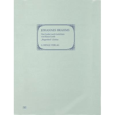 Partitions classique HENLE VERLAG BRAHMS J. - FOUR SONGS WITH LYRICS BY KLAUS GROTH (REGENLIED-ZYKLUS) Voix solo, piano