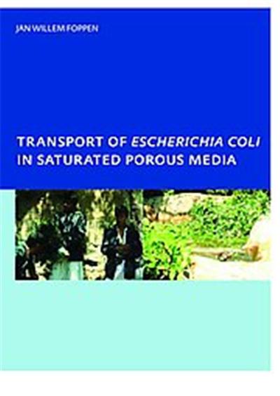 Transport of Escherichia Coli in Saturated Porous Media