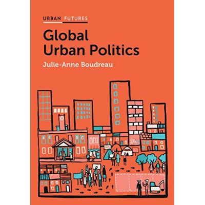 Global Urban Politics: Informalization of the State (Urban Futures) - [Version Originale]
